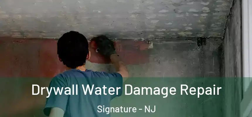 Drywall Water Damage Repair Signature - NJ
